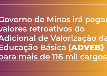 Governo de Minas irá pagar valores retroativos do Adveb para mais de 116 mil cargos